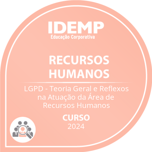 LGPD - Teoria Geral e Reflexos na Atuação da Área de Recursos Humanos