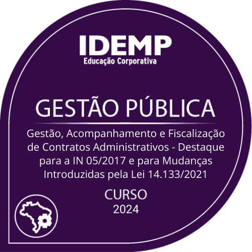 Gestão, Acompanhamento e Fiscalização de Contratos Administrativos - Destaque para a IN 05/2017 e para Mudanças Introduzidas pela Lei 14.133/2021