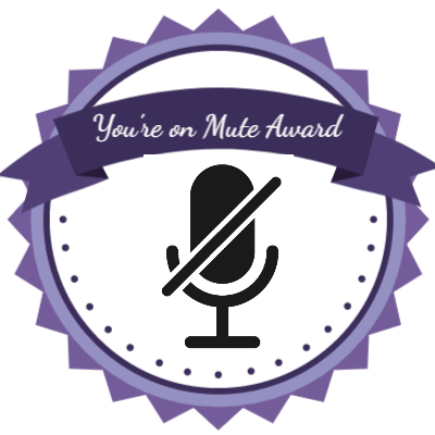 You're on Mute Award